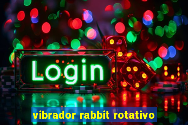 vibrador rabbit rotativo